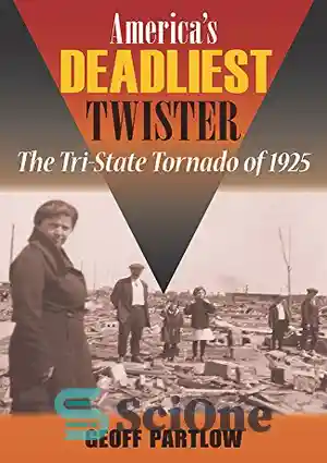 دانلود کتاب America’s Deadliest Twister: The Tri-State Tornado of 1925 ...