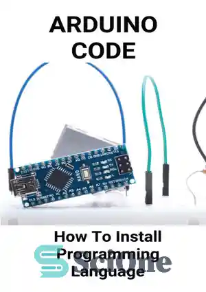 دانلود کتاب Arduino Code: How To Install Programming Language: Arduino ...