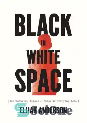 دانلود کتاب Black in White Space: The Enduring Impact of Color in Everyday Life - سیاه در فضای 