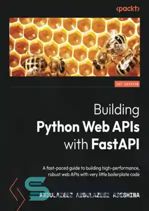 دانلود کتاب Building Python Web APIs With FastAPI: A Fast-paced Guide ...