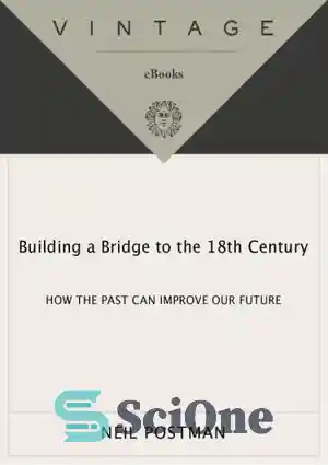 دانلود کتاب Building a Bridge to the 18th Century: How the Past Can ...