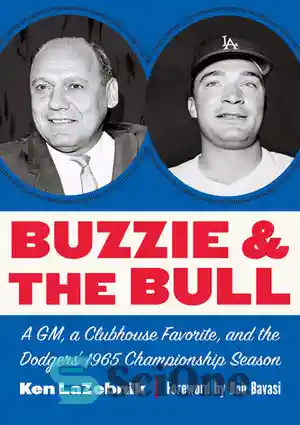 دانلود کتاب Buzzie and the Bull: A GM, a Clubhouse Favorite, and the ...