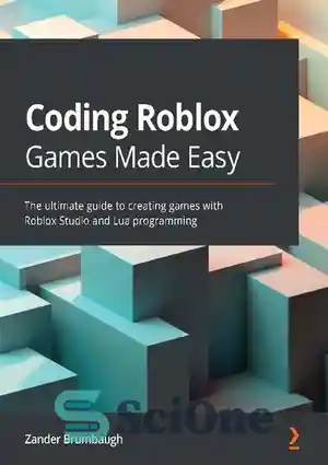 دانلود کتاب Coding Roblox Games Made Easy: The ultimate guide to ...