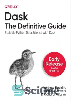 دانلود کتاب Dask: The Definitive Guide – Scalable Python Data Science ...