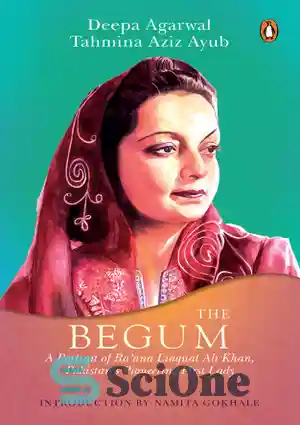 دانلود کتاب The Begum: a portrait of Ra’ana Liaquat Ali Kahn, Pakistan ...