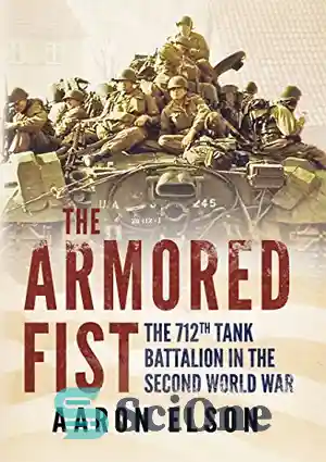 دانلود کتاب The armored fist : the 712th Tank Battalion in the Second ...