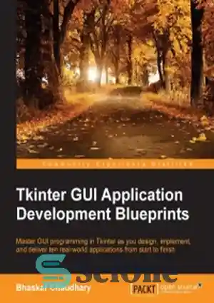 دانلود کتاب Tkinter GUI Application Development Blueprints: Master GUI ...
