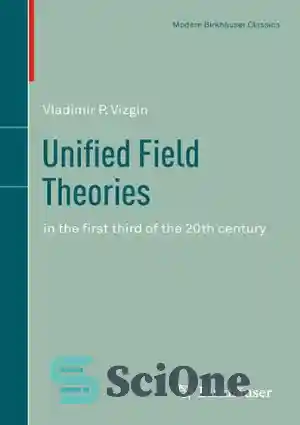 دانلود کتاب Unified Field Theories In the First Third of the 20th